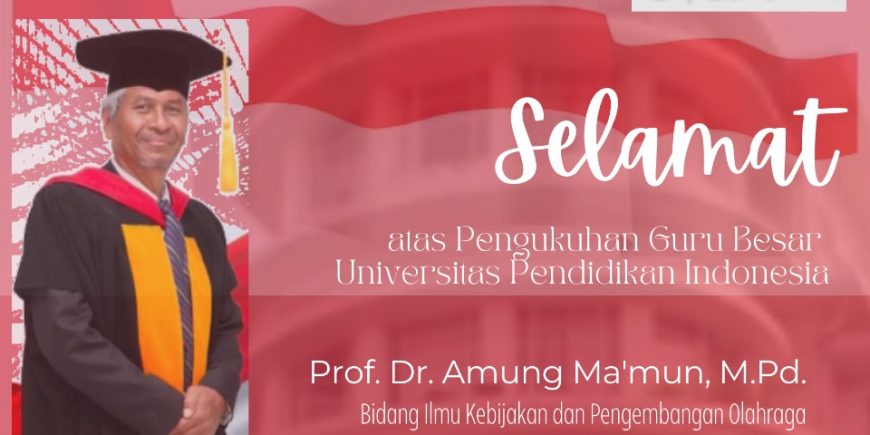 PENGUKUHAN GURU BESAR UNIVERSITAS PENDIDIKAN INDONESIA – SELAMAT KEPADA Prof. Dr. Amung Ma’Mun, M.Pd.